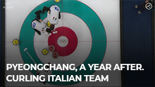 PyeongChang, a year after. Curling Italian Team