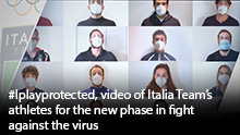 #Iplayprotected, video of Italia Team’s athletes for the new phase in fight against the virus